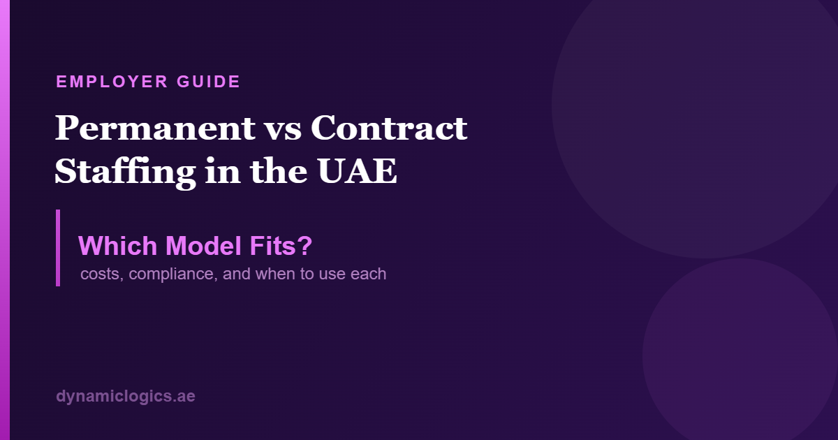 Permanent vs Contract Staffing in the UAE — costs, compliance, which model fits